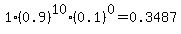 1%280.9%29%5E10%280.1%29%5E0=0.3487