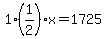 1%281%2F2%29x=1725