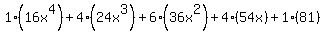 1%2816x%5E4%29%2B4%2824x%5E3%29%2B6%2836x%5E2%29%2B4%2854x%29%2B1%2881%29
