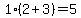 1%282%2B3%29+=+5