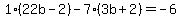 1%2822b-2%29-7%283b%2B2%29=-6