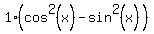 1%28cos%5E2%28x%29-sin%5E2%28x%29%29