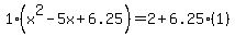 1%28x%5E2-5x%2B6.25%29=2%2B6.25%281%29