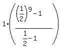 1%2A%28%28%281%2F2%29%5E9-1%29%2F%281%2F2-1%29%29