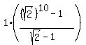 1%2A%28%28%28sqrt%282%29%29%5E10-1%29%2F%28sqrt%282%29-1%29%29