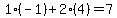 1%2A%28-1%29%2B2%2A%284%29=7
