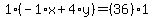 1%2A%28-1%2Ax%2B4%2Ay%29=%2836%29%2A1