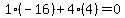 1%2A%28-16%29%2B4%2A%284%29=0