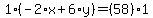 1%2A%28-2%2Ax%2B6%2Ay%29=%2858%29%2A1