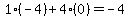 1%2A%28-4%29%2B4%2A%280%29=-4