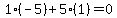 1%2A%28-5%29%2B5%2A%281%29=0