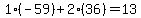 1%2A%28-59%29%2B2%2A%2836%29=13