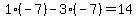1%2A%28-7%29-3%2A%28-7%29=14