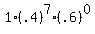 1%2A%28.4%29%5E7%2A%28.6%29%5E0