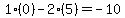 1%2A%280%29-2%2A%285%29=-10