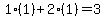 1%2A%281%29%2B2%2A%281%29=3
