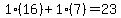 1%2A%2816%29%2B1%2A%287%29=23