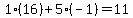 1%2A%2816%29%2B5%2A%28-1%29=11