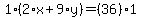 1%2A%282%2Ax%2B9%2Ay%29=%2836%29%2A1