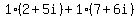 1%2A%282%2B5i%29%2B1%2A%287%2B6i%29
