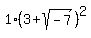 1%2A%283%2Bsqrt%28-7%29%29%5E2
