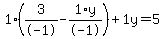 1%2A%283%2F-1+-+1%2Ay%2F-1%29+%2B+1%5Cy+=+5