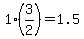1%2A%283%2F2%29+=+1.5
