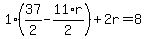 1%2A%2837%2F2+-+11%2Ar%2F2%29+%2B+2%5Cr+=+8
