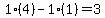 1%2A%284%29-1%2A%281%29=3