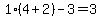 1%2A%284%2B2%29-3=3
