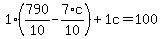 1%2A%28790%2F10+-+7%2Ac%2F10%29+%2B+1%5Cc+=+100