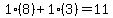 1%2A%288%29%2B1%2A%283%29=11