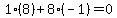 1%2A%288%29%2B8%2A%28-1%29=0