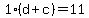 1%2A%28d+%2B+c%29+=+11