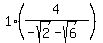 1%2A%28expr%284%2F%28-sqrt%282%29-sqrt%286%29%29%29%29%29