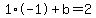 1%2A-1+%2Bb+=+2