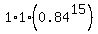 1%2A1%280.84%5E15%29