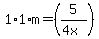 1%2A1%2Am=%285%2F%284x%29%29