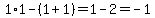 1%2A1-%281%2B1%29=1-2=-1