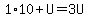 1%2A10%2BU=3U
