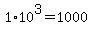 1%2A10%5E3=1000