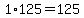 1%2A125=125