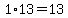 1%2A13=13