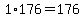 1%2A176=176