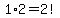 1%2A2=2%21