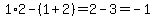 1%2A2-%281%2B2%29=2-3=-1