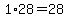 1%2A28=28