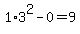 1%2A3%5E2+-+0=9