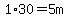 1%2A30=5m