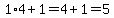 1%2A4%2B1=4%2B1=5